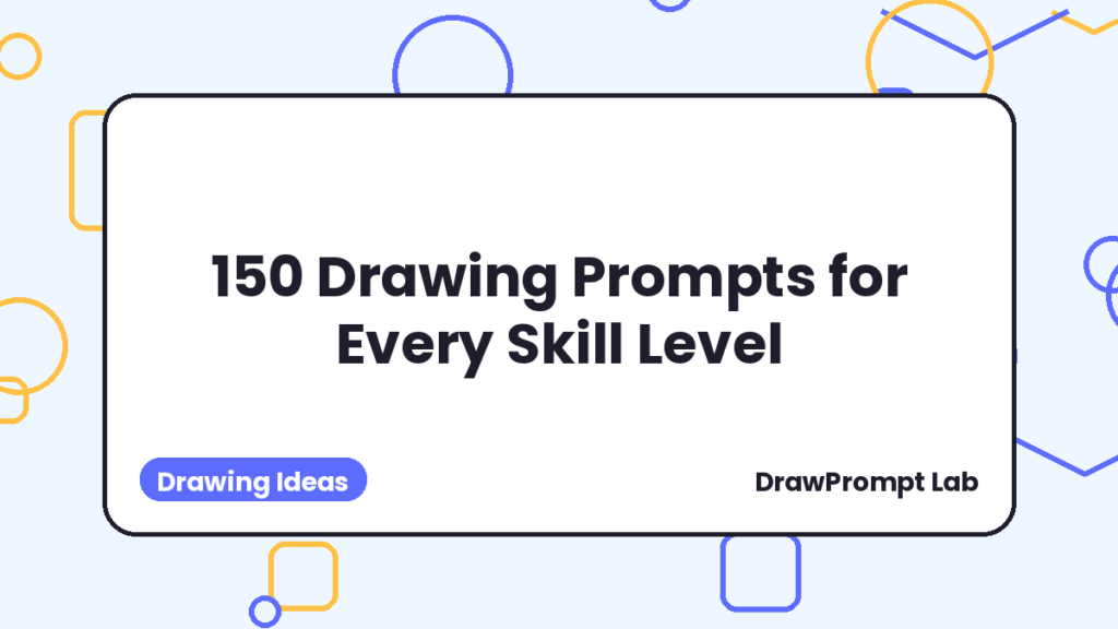 150 Drawing Prompts for Every Skill Level
