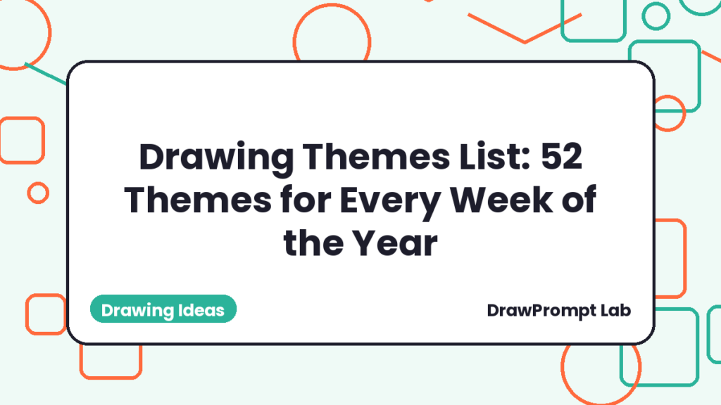 Drawing Themes List: 52 Themes for Every Week of the Year