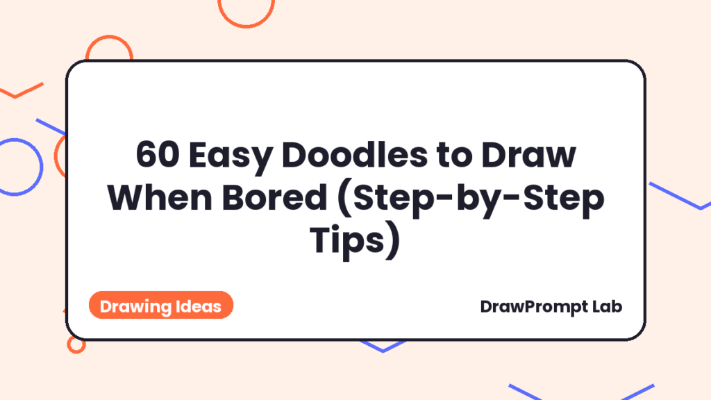60 Easy Doodles to Draw When Bored (Step-by-Step Tips)